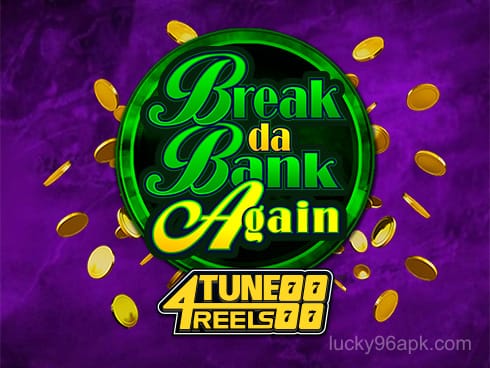 Break Da Bank Again 4Tune Reels
